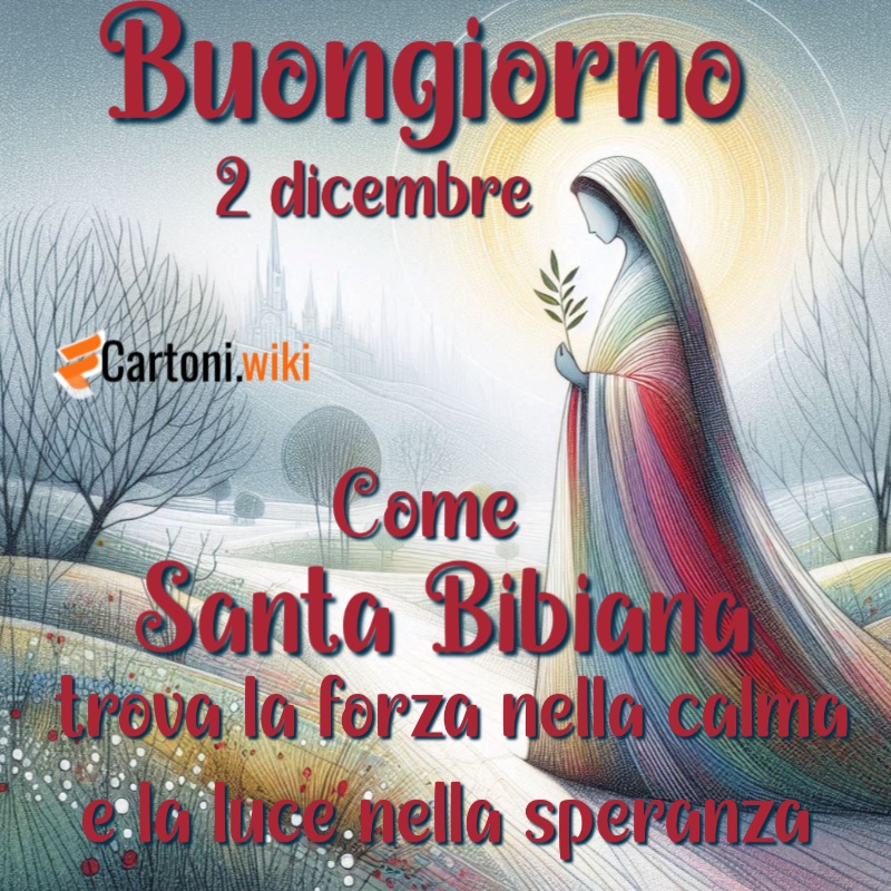 Buongiorno 2 dicembre con Santa Bibiana