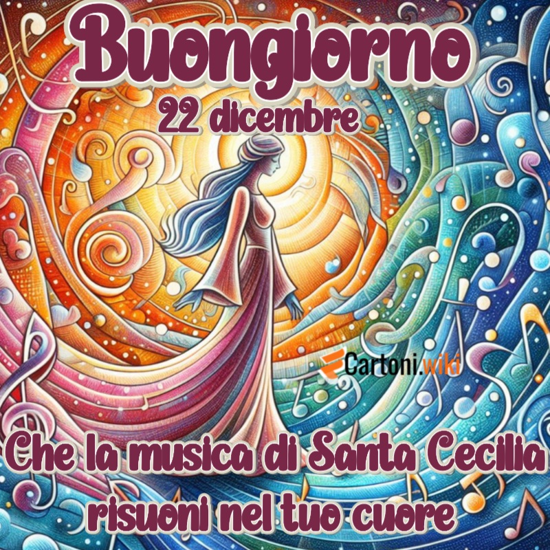 Buongiorno 22 dicembre con Santa Cecilia